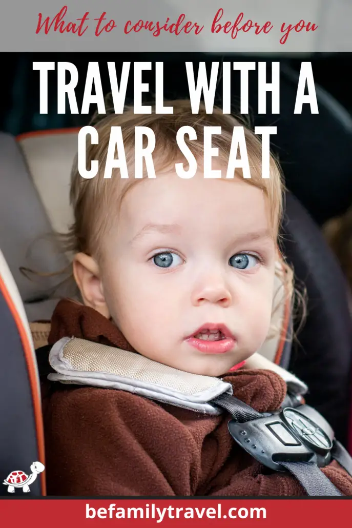 What to Consider Before you Travel with a Car Seat - BeFamilyTravel